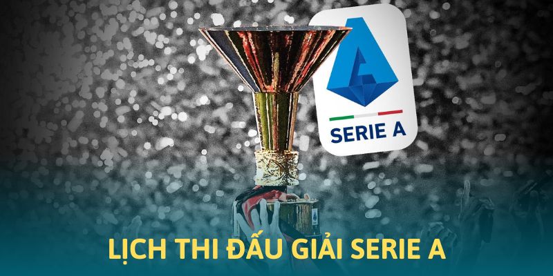 Lịch thi đấu mới nhất của giải cao nhất nước Italia
